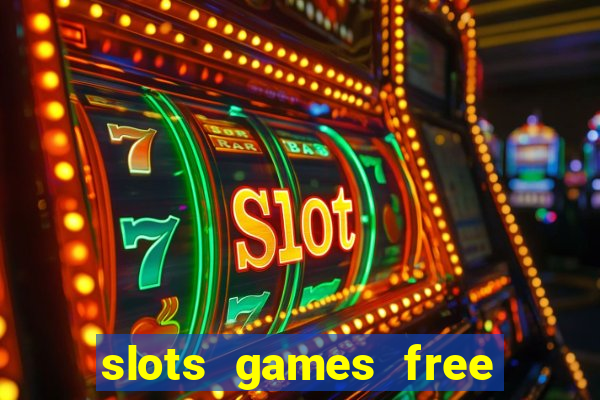 slots games free to play