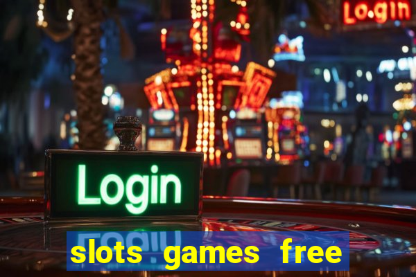 slots games free to play