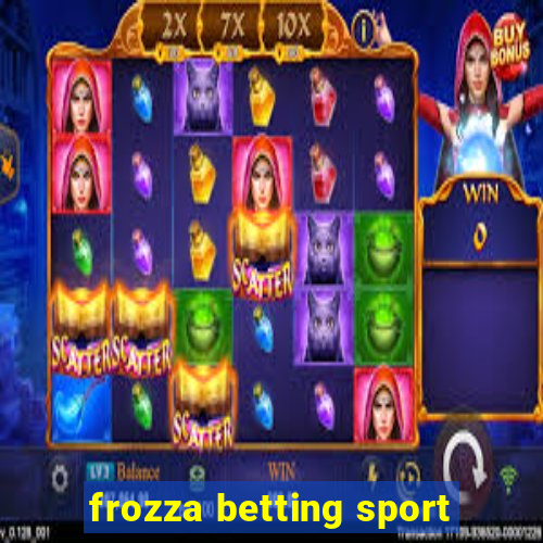 frozza betting sport