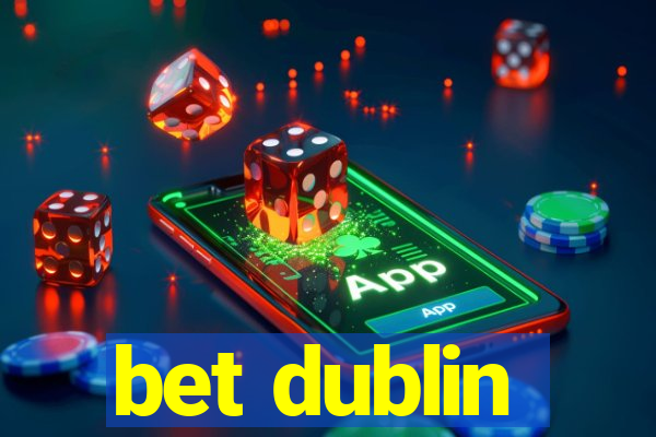 bet dublin