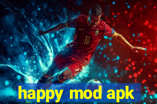 happy mod apk