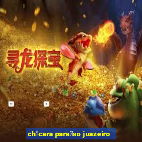 ch谩cara para铆so juazeiro