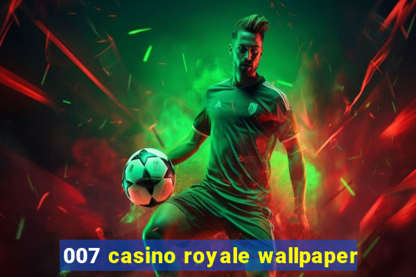 007 casino royale wallpaper