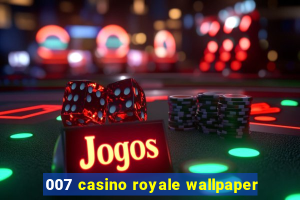 007 casino royale wallpaper