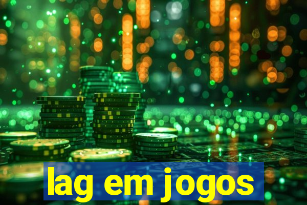 lag em jogos