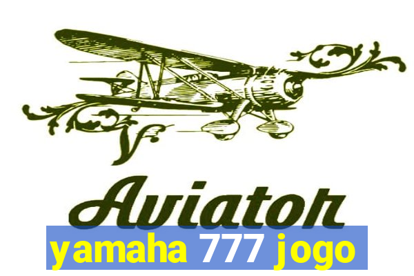 yamaha 777 jogo