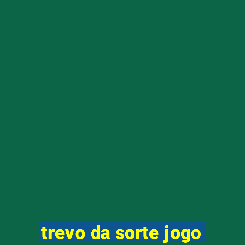 trevo da sorte jogo