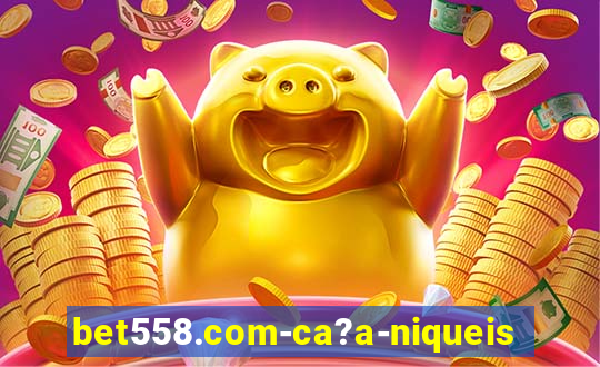 bet558.com-ca?a-niqueis online casino