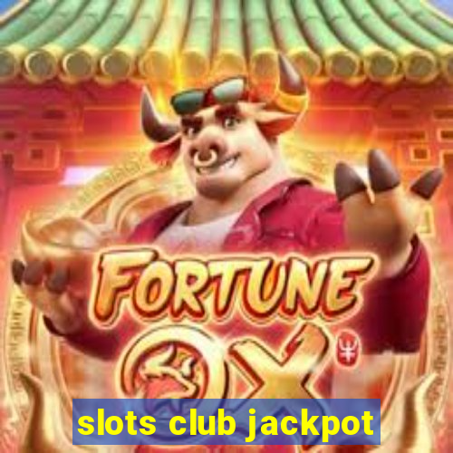 slots club jackpot