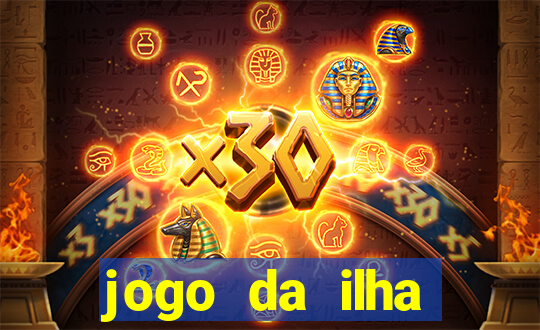 jogo da ilha ganhar dinheiro