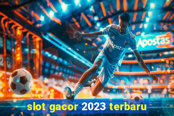 slot gacor 2023 terbaru