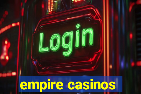 empire casinos