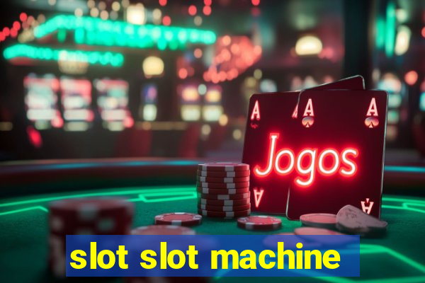 slot slot machine