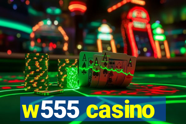 w555 casino