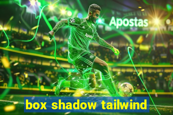 box shadow tailwind