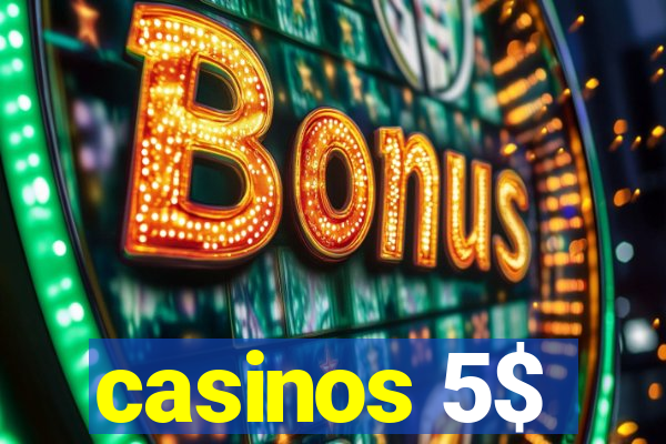 casinos 5$