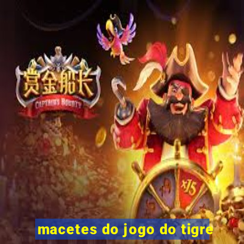 macetes do jogo do tigre