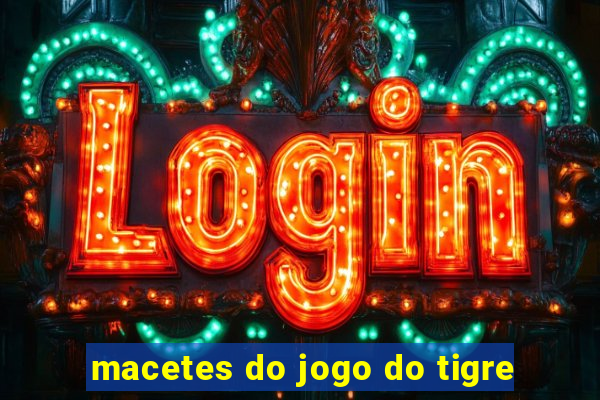 macetes do jogo do tigre