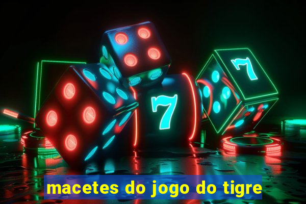 macetes do jogo do tigre