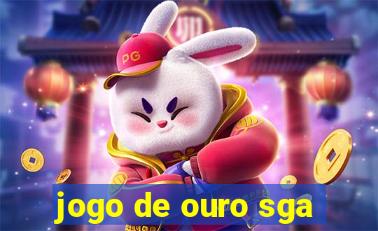 jogo de ouro sga