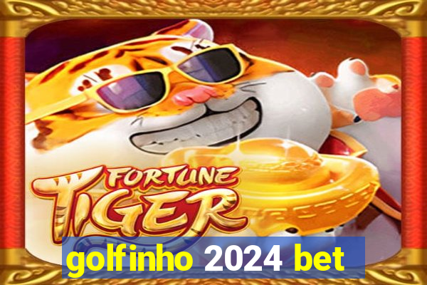 golfinho 2024 bet