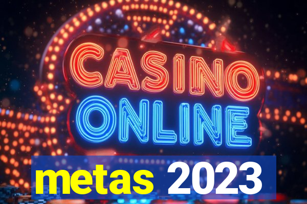 metas 2023