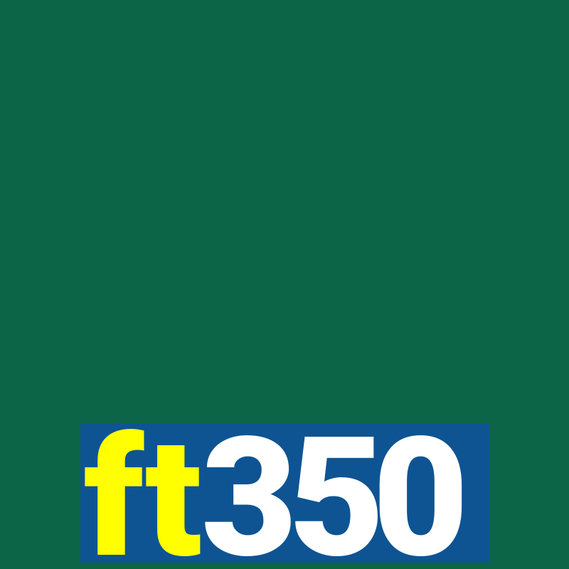 ft350