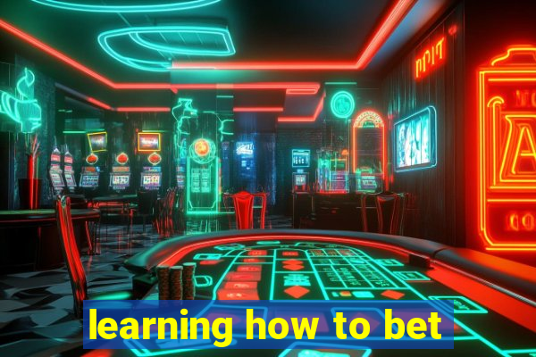 learning how to bet