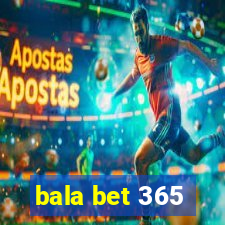 bala bet 365