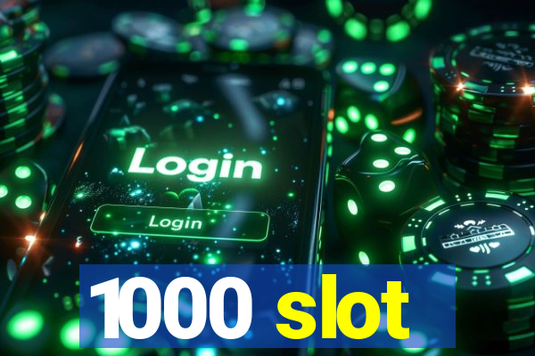 1000 slot