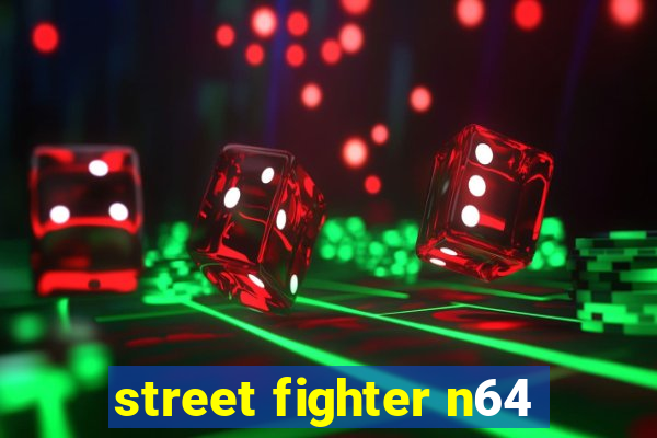 street fighter n64