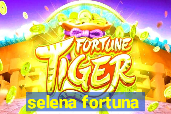 selena fortuna