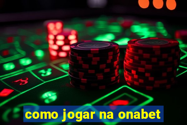 como jogar na onabet