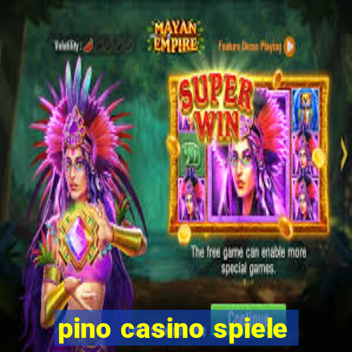 pino casino spiele