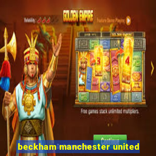 beckham manchester united