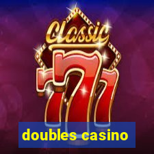 doubles casino