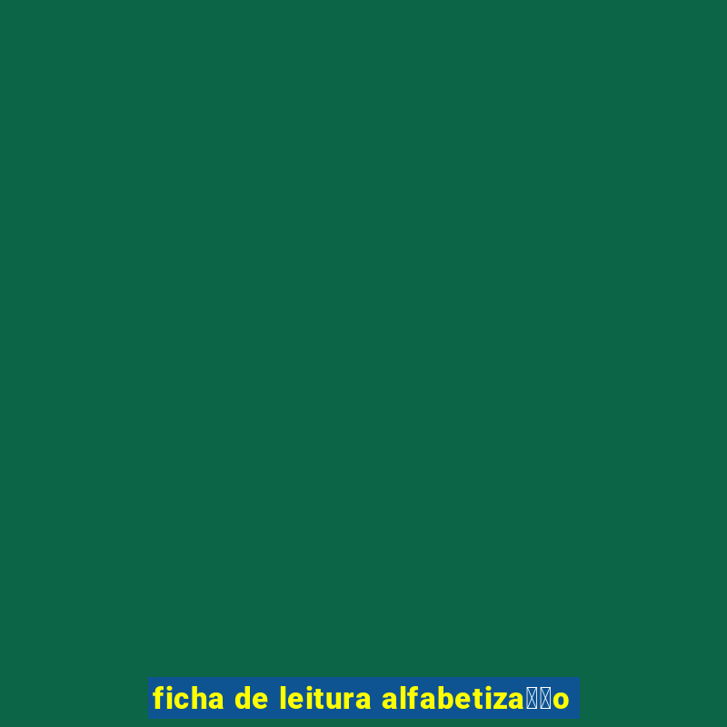 ficha de leitura alfabetiza莽茫o