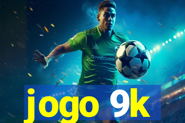 jogo 9k