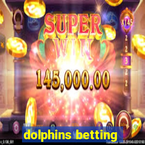 dolphins betting