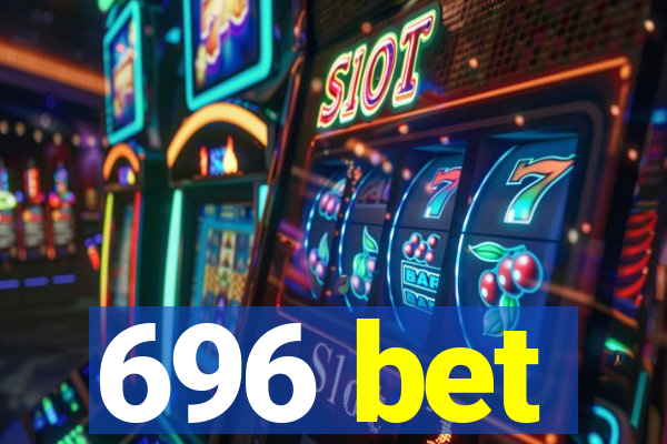 696 bet