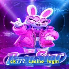 ck777 casino login register mobile