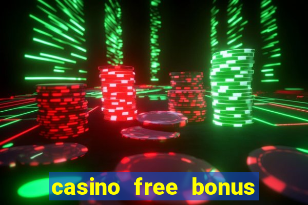 casino free bonus no deposit