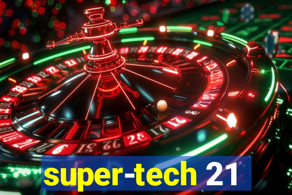 super-tech 21