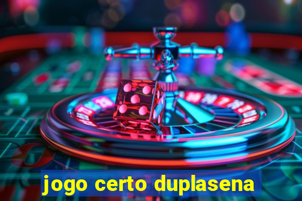 jogo certo duplasena