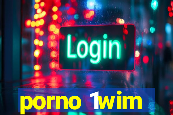 porno 1wim