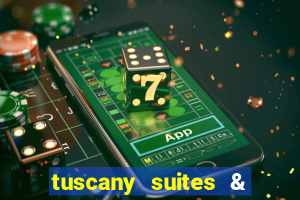 tuscany suites & casinos las vegas nv