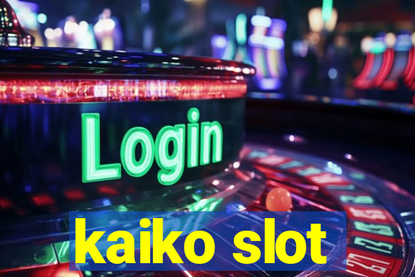 kaiko slot