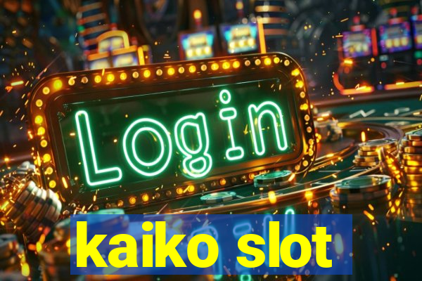 kaiko slot