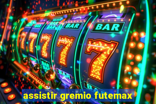 assistir gremio futemax