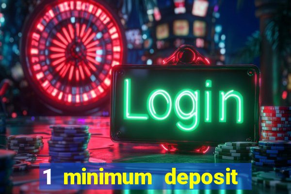 1 minimum deposit casino uk